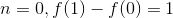 n = 0 , f(1) - f(0) = 1