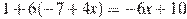 1+6(-7+4x)=-6x+10