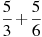 \frac{5}{3}+\frac{5}{6}