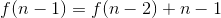 f(n - 1) = f(n - 2) + n - 1 