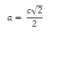 a=  (c√2)/2