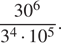  дробь: числитель: 30 в степени левая круглая скобка 6 правая круглая скобка , знаменатель: 3 в степени левая круглая скобка 4 правая круглая скобка умножить на 10 в степени левая круглая скобка 5 правая круглая скобка конец дроби . 