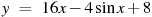 y~=~16x-4\sin x+8