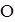 O