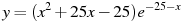 y=(x^2 +25x -25)e^{-25-x}