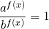 \[\frac{{{a^{f(x)}}}}{{{b^{f(x)}}}} = 1\]