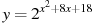 y=2^{x^2+8x+18}