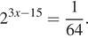 2 в степени левая круглая скобка 3x минус 15 правая круглая скобка = дробь: числитель: 1, знаменатель: 64 конец дроби . 