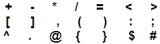 +	-	*	/	=	<	>
[	]	,	(	)	:	;
^	.	@	{	}	$	#

