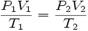 \qquad \frac {P_1V_1}{T_1}= \frac {P_2V_2}{T_2}