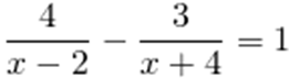 \[1)\frac{4}{{x - 2}} - \frac{3}{{x + 4}} = 1\]