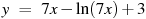 y~=~7x-\ln (7x)+3