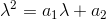 \lambda^{2} = a_{1}\lambda + a_{2}