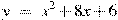 y~=~x^2+8x+6