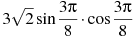 3\sqrt{2}\sin{\frac{3\pi}{8}}\cdot\cos{\frac{3\pi}{8}}