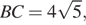 BC = 4 корень из: начало аргумента: 5 конец аргумента ,