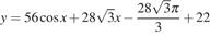 y = 56 косинус x плюс 28 корень из 3x минус дробь: числитель: 28 корень из 3 Пи , знаменатель: 3 конец дроби плюс 22