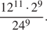  дробь: числитель: 12 в степени левая круглая скобка 11 правая круглая скобка умножить на 2 в степени 9 , знаменатель: 24 в степени 9 конец дроби . 