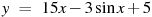 y~=~15x-3\sin x+5