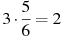 3\cdot\frac{5}{6}=2