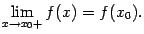 $\displaystyle \lim_{x\to x_0+}f(x)=f(x_0).$