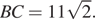 BC=11 корень из: начало аргумента: 2 конец аргумента .