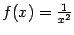 $ f(x)=\frac{1}{x^2}$