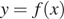y=f левая круглая скобка x правая круглая скобка 