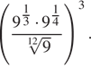 левая круглая скобка дробь: числитель: 9 в степени левая круглая скобка дробь: числитель: 1, знаменатель: 3 конец дроби правая круглая скобка умножить на 9 в степени левая круглая скобка дробь: числитель: 1, знаменатель: 4 конец дроби правая круглая скобка , знаменатель: корень 12 степени из: начало аргумента: 9 конец аргумента конец дроби правая круглая скобка в кубе . 
