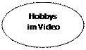 Овал: Hobbys
im Video
