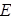 E
