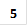 5
