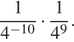  дробь: числитель: 1, знаменатель: 4 в степени левая круглая скобка минус 10 правая круглая скобка конец дроби умножить на дробь: числитель: 1, знаменатель: 4 в степени левая круглая скобка 9 правая круглая скобка конец дроби . 