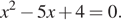 x в квадрате минус 5x плюс 4=0.