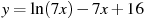 y = ln (7x)-7x+16