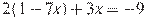 2(1-7x) +3x=-9