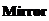 Text Box: Mirror