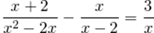 \[2)\frac{{x + 2}}{{{x^2} - 2x}} - \frac{x}{{x - 2}} = \frac{3}{x}\]
