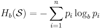 H_b(\mathcal{S}) = - \sum_{i=1}^n p_i \log_b p_i