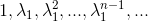 1, \lambda_{1}, \lambda_{1}^{2}, . . . ,\lambda_{1}^{n-1}, . . .