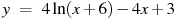 y~=~4ln (x+6)-4x+3