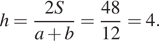 h= дробь: числитель: 2S, знаменатель: a плюс b конец дроби = дробь: числитель: 48, знаменатель: 12 конец дроби =4. 