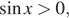  синус x больше 0,