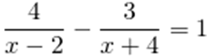 \[1)\frac{4}{{x - 2}} - \frac{3}{{x + 4}} = 1\]