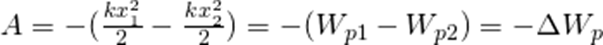 \large A=-(\frac{kx_1^2}{2}-\frac{kx_2^2}{2})= -(W_{p1}-W_{p2})=-\Delta W_p
