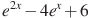 e^{2x}-4e^x+6