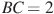 BC = 2
