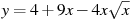 y=4+9x -4x\sqrt{x}