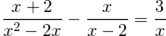 \[2)\frac{{x + 2}}{{{x^2} - 2x}} - \frac{x}{{x - 2}} = \frac{3}{x}\]