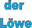 der 
Löwe